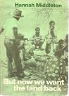 But Now We Want the Land Back: A History of the Australian Aboriginal People But Now We Want the Land Back: A History of the Australian Aboriginal People