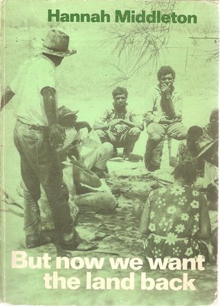 But Now We Want the Land Back: A History of the Australian Aboriginal People (Paperback)