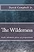 The Wilderness: God's ultim...