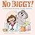 No Biggy! by Elycia Rubin