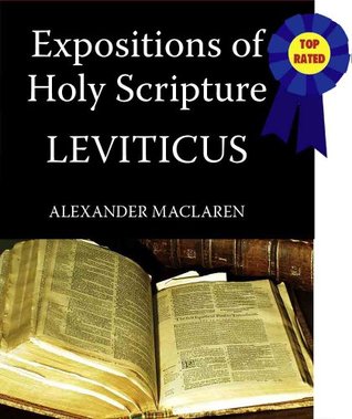 MacLaren's Expositions of Holy Scripture-The Book of Leviticus (Annotated) (MacLaren's Expositions of Holy Scripture-Old Testament 3)