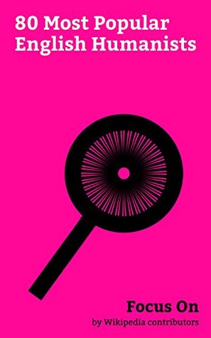 Focus On: 80 Most Popular English Humanists: George Orwell, Stephen Fry, Aldous Huxley, Christopher Hitchens, Ricky Gervais, Richard Dawkins, Brian Cox ... Pratchett, Douglas Adams, John Bercow, etc. (Kindle Edition)