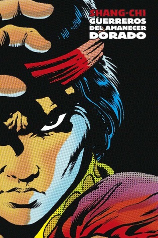 Shang-Chi: Guerreros del Amanecer Dorado (Marvel Limited Edition: Shang-Chi, #4)