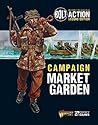 Bolt Action: Campaign: Market Garden Bolt Action: Campaign: Market Garden