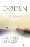 Døden er bare begynnelsen by Michael Winger