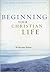 Beginning Your Christian Life