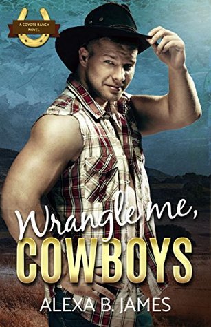 Wrangle Me, Cowboys (Coyote Ranch #2)