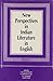 New Perspectives in Indian Literature in English by C. R. Yaravintelimath