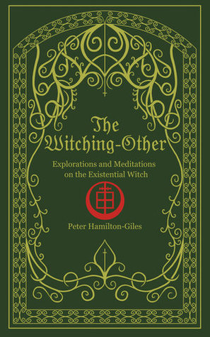 The Witching-Other: Explorations & Meditations on the Existential Witch