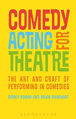 Comedy Acting for Theatre: The Art and Craft of Performing in Comedies (Performance Books)