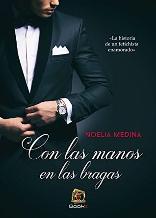 Portada de Con las manos en las bragas, de Noelia Medina