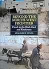 Beyond the North-West Frontiers: Travels in the Hindu Kush and the Karakorams
