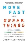 Move Fast and Break Things by Jonathan Taplin