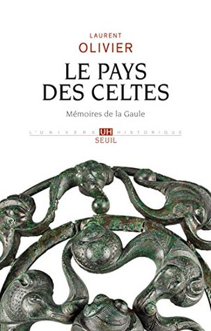 Le pays des Celtes - Mémoires de la Gaule (UNIVERS HISTORI) (French Edition)