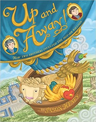 Up and Away!: How Two Brothers Invented the Hot-Air Balloon (Hardcover)