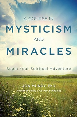 A Course in Mysticism and Miracles: Begin Your Spiritual Adventure (Kindle Edition)
