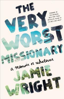 The Very Worst Missionary by Jamie   Wright