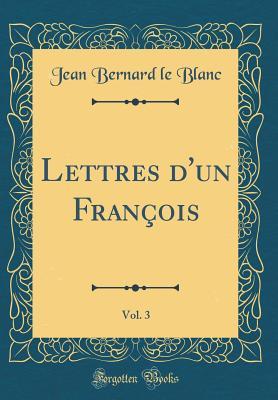 Lettres d'un François, Vol. 3 (Classic Reprint) (French Edition)