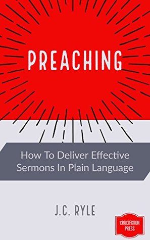 Preaching: How To Deliver Effective Sermons In Plain Language