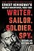 Writer, Sailor, Soldier, Spy: Ernest Hemingway's Secret Adventures, 1935-1961