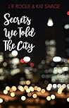 Book cover for Secrets We Told The City: Poems