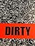 Dirty