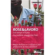 Rose & lavoro: Dal Kenya all'Italia l'incredibile viaggio dei fiori (Paperback)