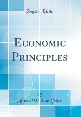 Economic Principles (Classic Reprint)