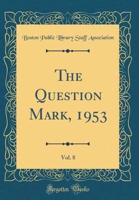 The Question Mark, 1953, Vol. 8 (Classic Reprint)