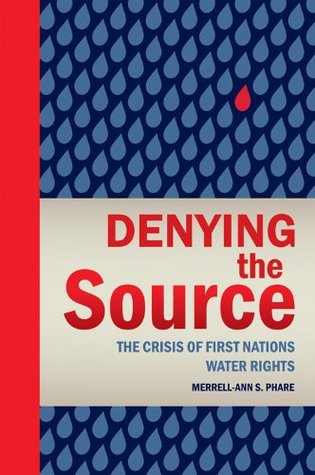 Denying the Source: The Crisis of First Nations Water Rights (An RMB Manifesto)