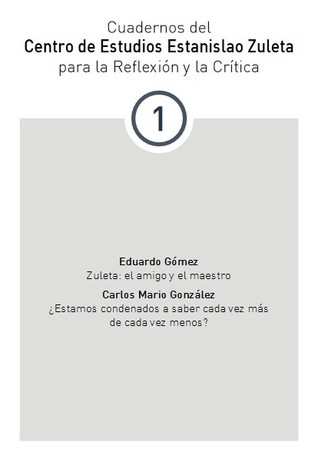 Cuadernos del Centro de Estudios Estanislao Zuleta para la Reflexión y la Crítica (#1)