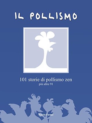 IL POLLISMO - 101 storie di pollismo zen più altre 91 (Italian Edition)