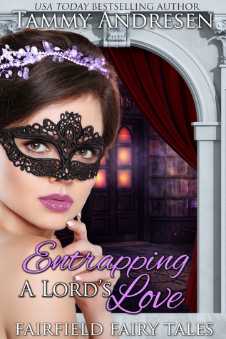 Entrapping a Lord's Love (Fairfield Fairy Tales, #3)