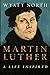 Martin Luther by Wyatt North