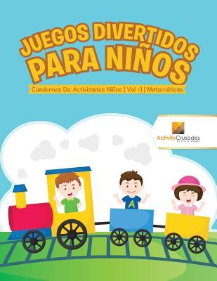 Juegos Divertidos Para Niños : Cuadernos De Actividades Niños | Vol -1 | Matemáticas (Spanish Edition)