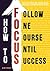 How To FOCUS: How To Be At Focus, Beat Procrastination, Mastering Attention And Achieve Success
