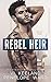 Rebel Heir (Rush Series Duet, #1)