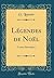 Légendes de Noël: Contes Historiques (Classic Reprint) (French Edition)