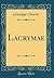 Lacrymae (Classic Reprint) (Italian Edition)