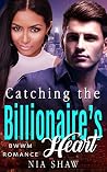 Catching the Billionaire's Heart Catching the Billionaire's Heart