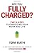Are You Fully Charged?: The 3 Keys to Energizing Your Work and Life