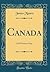 Canada: 1535 Present-Day (Classic Reprint)