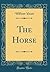 The Horse (Classic Reprint)