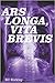 Ars Longa, Vita Brevis by K.C. Kirkley
