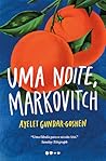 Uma Noite, Markovitch by Ayelet Gundar-Goshen