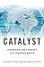Catalyst: Leadership and Strategy in a Changing World