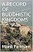 A RECORD OF BUDDHISTIC KINGDOMS (Annotated)