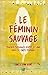 Le féminin sauvage - Trouve...