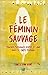Le féminin sauvage - Trouver puissance, esprit et joie dans le corps féminin (French Edition)