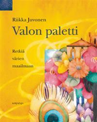 Valon paletti - retkiä värien maailmaan